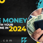 Earn Money from Mobile Phone in 2024