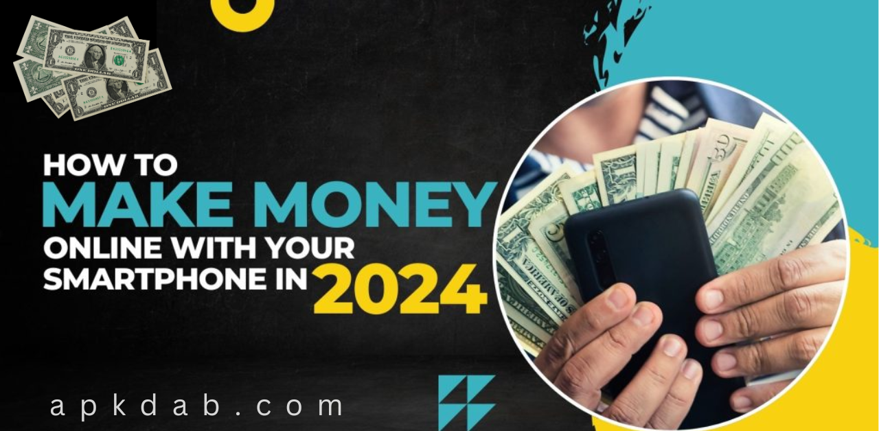 How to Earn Money Online from Your Mobile Phone in 2024 – apkdab